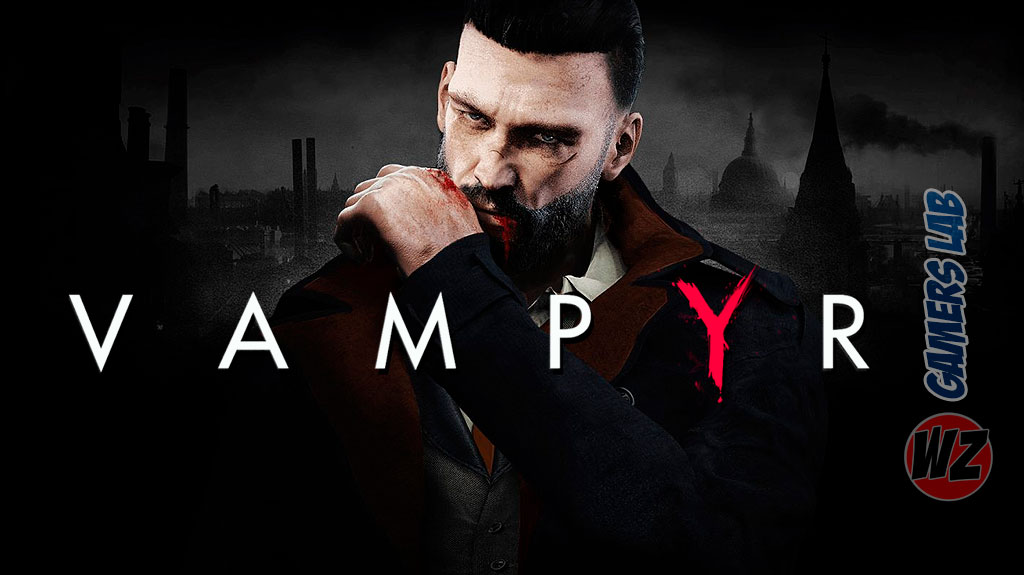 Vampyr disponible el 5 de Junio y te lo contamos en WZ Gamers Lab - La revista digital online de videojuegos free to play y Hardware PC